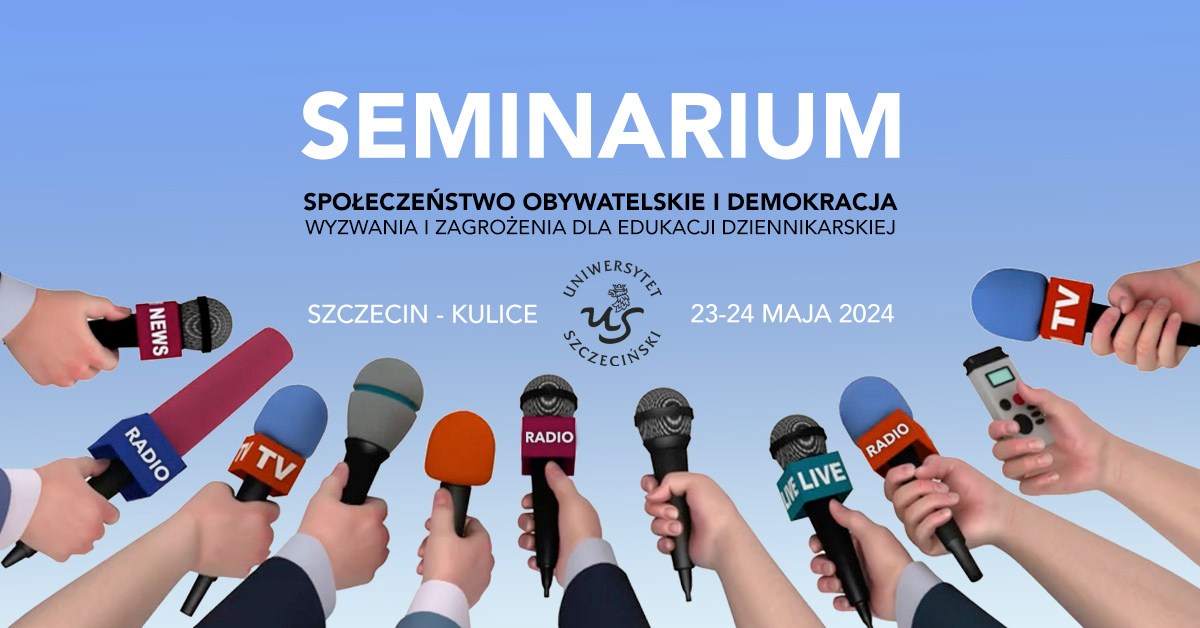 Seminarium Dziennikarskie: „Społeczeństwo obywatelskie i demokracja. Wyzwania i zagrożenia dla edukacji dziennikarskiej”