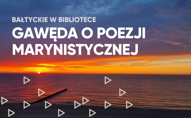 Zapraszamy na wykład ”Gawęda o poezji marynistycznej”
