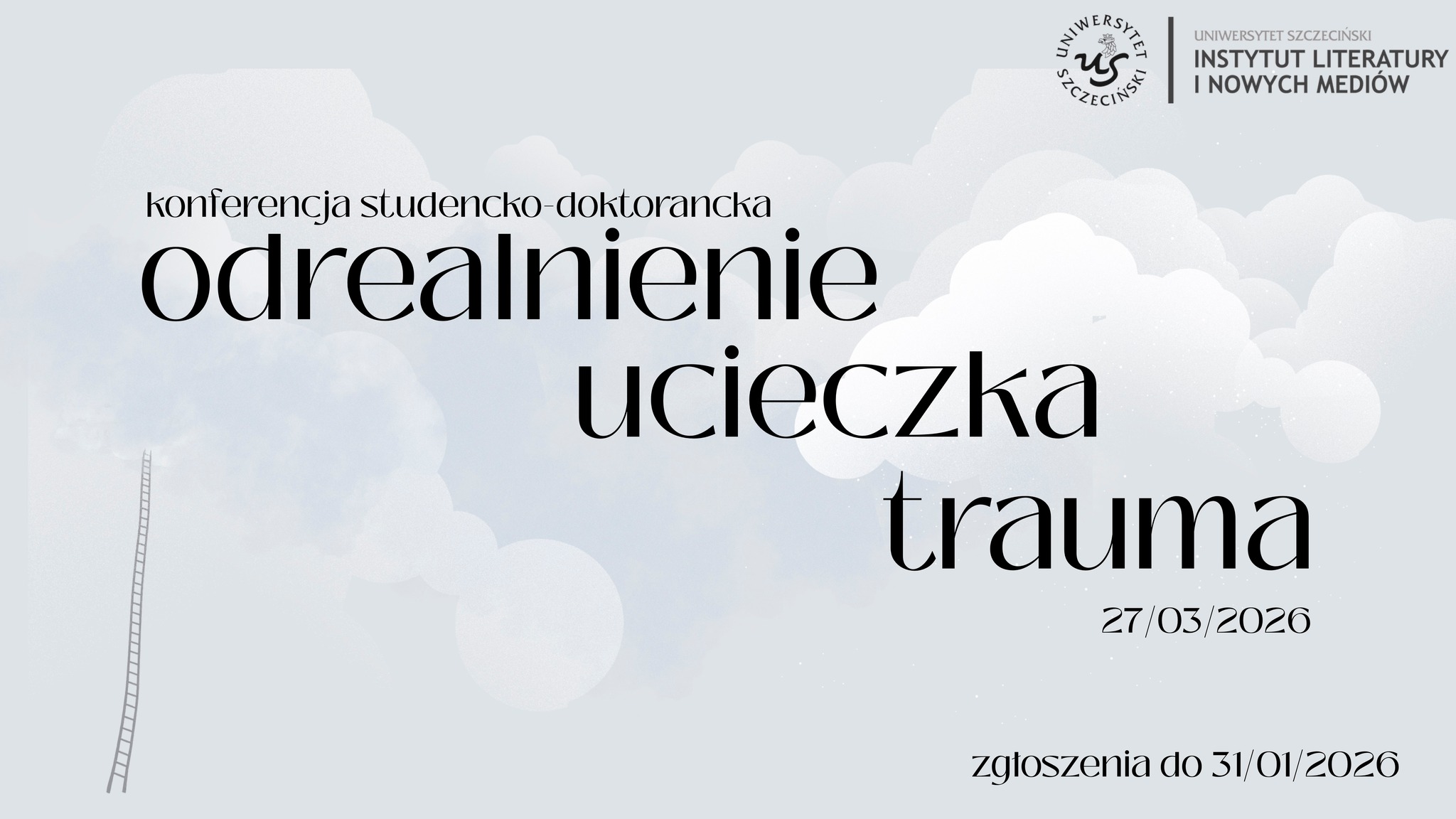 Ogólnopolska studencko-doktorancka konferencja „Odrealnienie, ucieczka, trauma w literaturze XX i XXI wieku”