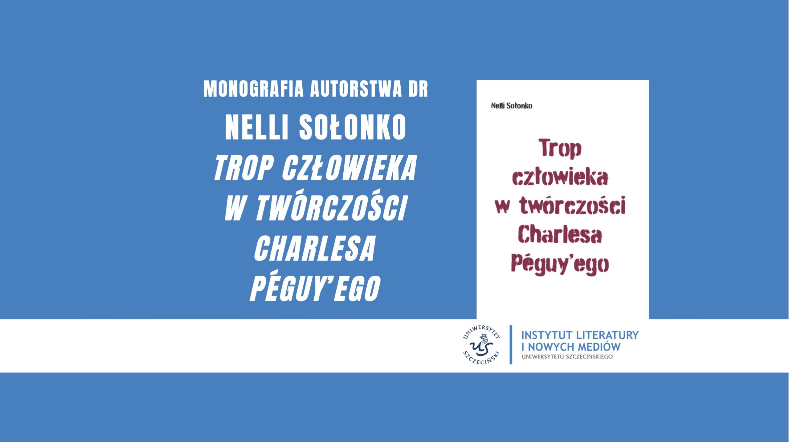 Ukazała się monografia autorstwa dr Nelli Sołonko „Trop człowieka w twórczości Charlesa Péguy’ego”